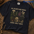 All Plants Are Edible Some Only Once Comfort Colors Shirt, Funny Gardening Tee